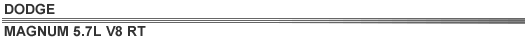 MAGNUM 5.7L V8 RT 